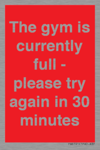 The gym is currently full - please try again in 30 minutes